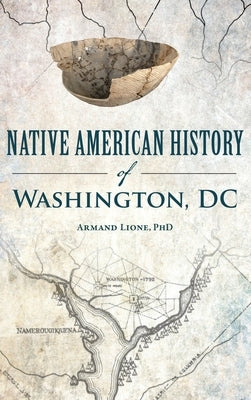 Native American History of Washington, DC by Lione, Armand