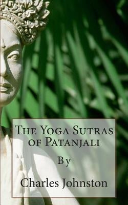 The Yoga Sutras of Patanjali: Creative English Classic Reads by Johnston, Charles