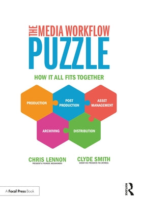 The Media Workflow Puzzle: How It All Fits Together by Smith, Clyde