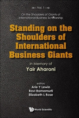 Standing on the Shoulders of International Business Giants by Arie Y. Lewin, Ravi Ramamurti Elizabeth