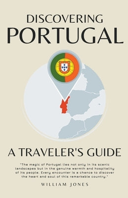 Discovering Portugal: A Traveler's Guide by Jones, William