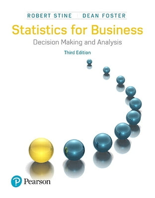 Statistics for Business: Decision Making and Analysis by Stine, Robert