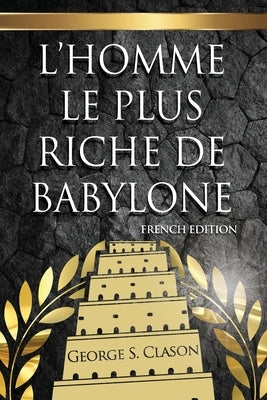 L'Homme Le Plus Riche De Babylone by Clason, George S.