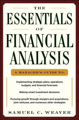 The Essentials of Financial Analysis by Weaver, Samuel C.