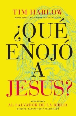 The ��Qu�� Enoj�� a Jes��s?: Redescubra Al Salvador de la Biblia Directo, Sarc�� by Harlow, Tim