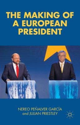 The Making of a European President by PeÃ±alver GarcÃ­a, Nereo