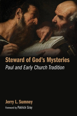 Steward of God's Mysteries: Paul and Early Church Tradition by Sumney, Jerry L.