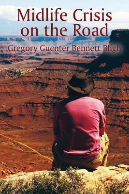 Midlife Crisis on the Road by Bligh, Gregory Guenter Bennett