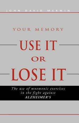 Use It or Lose It by Merwin, John David