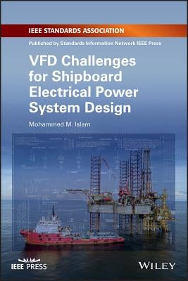 Vfd Challenges for Shipboard Electrical Power System Design by Islam, Mohammed M.