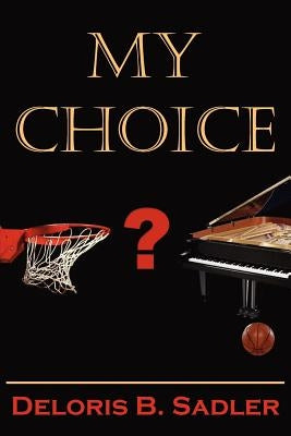 My Choice by Sadler, Deloris B.