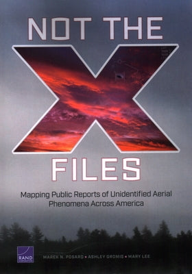 Not the X-Files: Mapping Public Reports of Unidentified Aerial Phenomena Across America by Posard, Marek N.