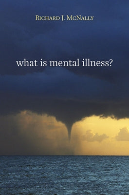 What Is Mental Illness? by McNally, Richard J.