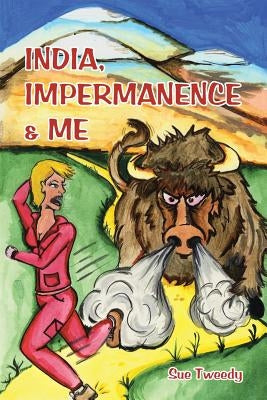 India, Impermanence & Me by Tweedy, Sue