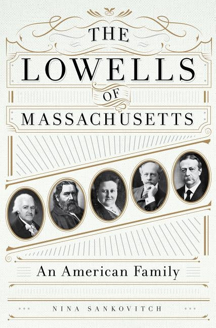 The Lowells of Massachusetts: An American Family by Sankovitch, Nina