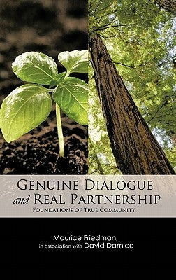 Genuine Dialogue and Real Partnership: Foundations of True Community by Friedman, Maurice