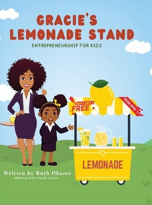 Gracie's Lemonade Stand: Entrepreneurship for Kids by Obazee, Ruth