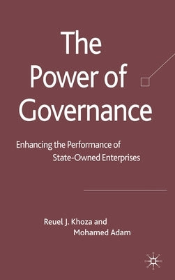 The Power of Governance: Enhancing the Performance of State-Owned Enterprises by Khoza, R.