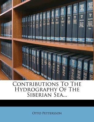Contributions to the Hydrography of the Siberian Sea... by Pettersson, Otto