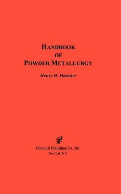 Handbook of Powder Metallurgy by Hausner, Henry H.