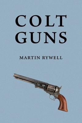 Colt Guns by Rywell, Martin