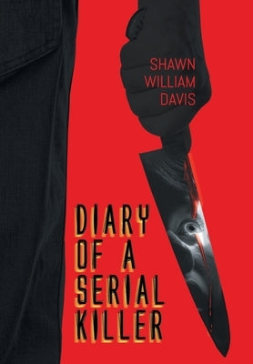 Diary of a Serial Killer by Shawn William Davis