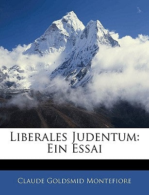 Liberales Judentum: Ein Essai by Montefiore, Claude Goldsmid