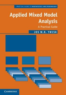 Applied Mixed Model Analysis by Twisk, Jos W. R.