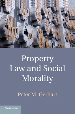 Property Law and Social Morality by Gerhart, Peter M.