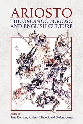 Ariosto, the Orlando Furioso and English Culture by Everson, Jane E.
