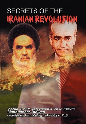 Secrets of the Iranian Revolution by Bibiyan, Manouchehr