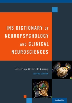 Ins Dictionary of Neuropsychology and Clinical Neurosciences (Revised) by Loring, David