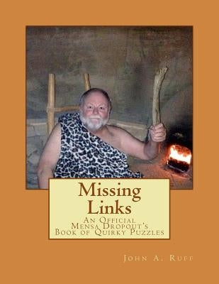 Missing Links: An Official Mensa Dropout's Book of Quirky Puzzles by Ruff, John a.