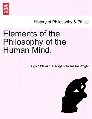 Elements of the Philosophy of the Human Mind. by Stewart, Dugald