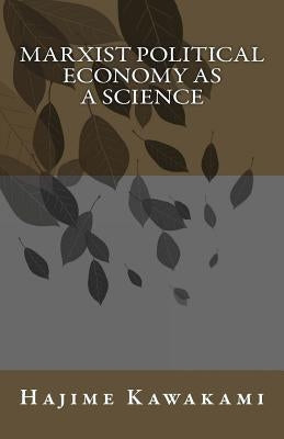 Marxist Political Economy as a Science by Kawakami, Hajime