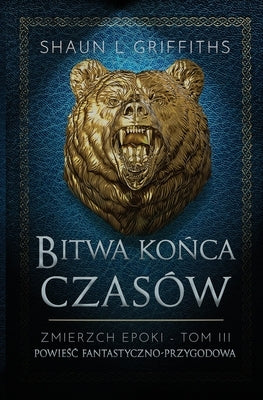 Bitwa Końca Czasów by Griffiths, Shaun L.