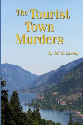 The Tourist Town Murders by Lemley, M. C.