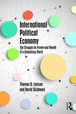 International Political Economy: The Struggle for Power and Wealth in a Globalizing World by Lairson, Thomas