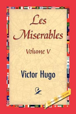 Les Miserables, Volume V by Hugo, Victor