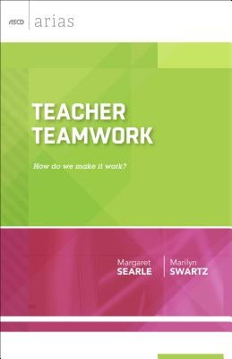 Teacher Teamwork: How Do We Make It Work? (ASCD Arias) by Searle, Margaret
