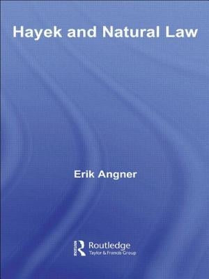Hayek and Natural Law by Angner, Erik