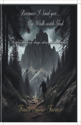 Because I Said yes... My Walk with God by Eurie-Turner, Faith