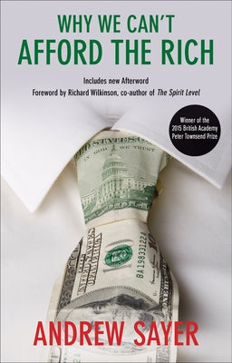 Why We Can't Afford the Rich by Sayer, Andrew