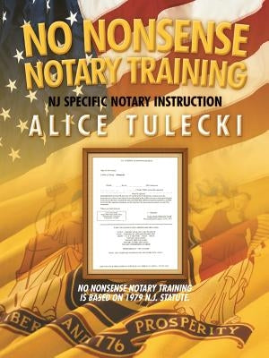 No Nonsense Notary Training: N.J. State Specific Notary Public Training by Tulecki, Alice