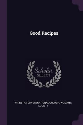 Good Recipes by Winnetka Congregational Church Woman's