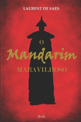 O Mandarim Maravilhoso by de Saes, Laurent