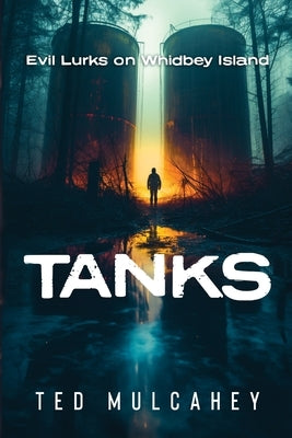 Tanks: Evil Lurks on Whidbey Island by Mulcahey, Ted