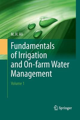 Fundamentals of Irrigation and On-Farm Water Management: Volume 1 by Ali, Hossain