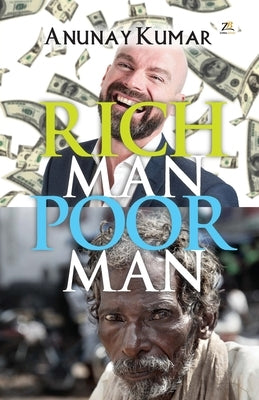 Rich Man Poor Man by Anunay, Kumar