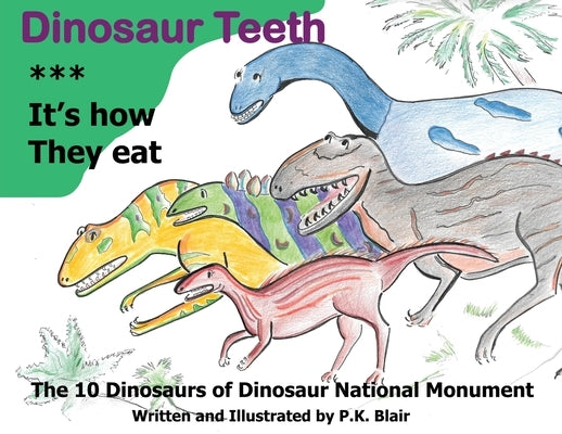 Dinosaur Teeth: It's How they Eat by Blair, P. K. Blair